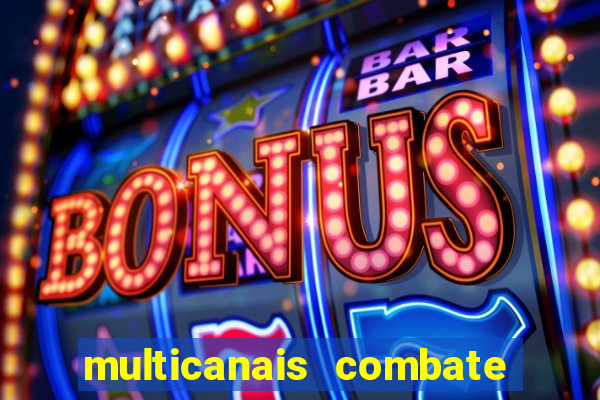 multicanais combate ao vivo